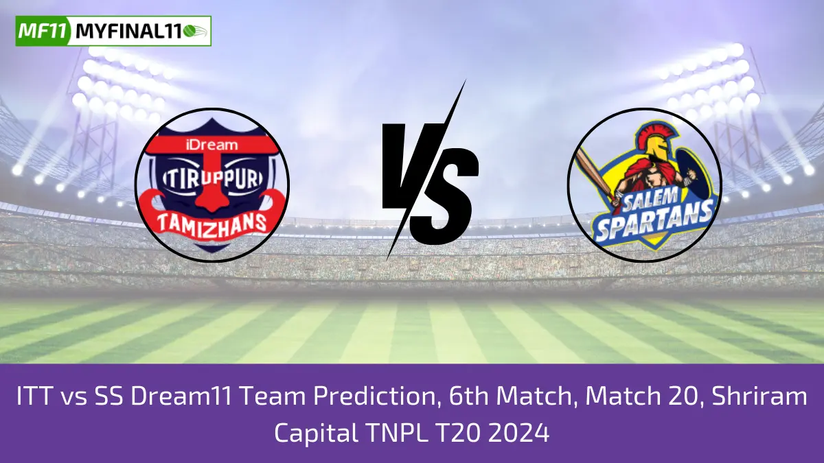 ITT vs SS Dream11 Team Prediction, 6th Match, Match 20, Shriram Capital TNPL T20 2024