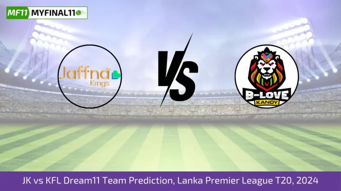 JK vs KFL Dream11 Team Prediction, Lanka Premier League T20, 2024 JK vs KFL Dream11 Team Prediction, Lanka Premier League T20, 2024