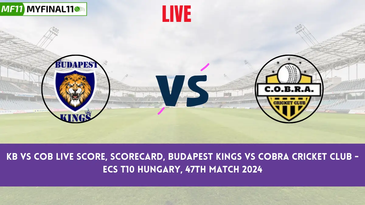 KB vs COB Live Score, Scorecard, Budapest Kings vs Cobra Cricket Club - ECS T10 Hungary, 47th Match 2024