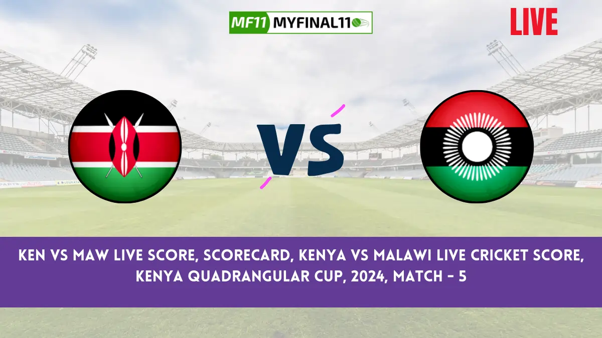KEN vs MAW Live Score, Scorecard, Kenya vs Malawi Live Cricket Score, Kenya Quadrangular Cup, 2024, Match - 5