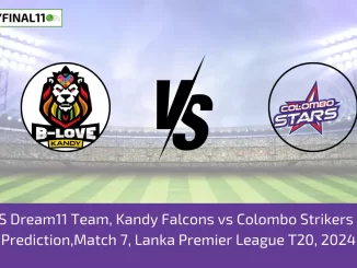 KFL vs CS Dream11 Team, Kandy Falcons vs Colombo Strikers Dream11 Prediction,Match 7, Lanka Premier League T20, 2024