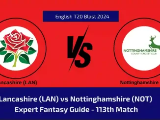 LAN vs NOT Dream11 Prediction, Player Stats, Player Battle & Expert Fantasy Guide By MyFinal11