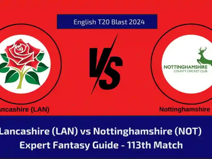 LAN vs NOT Dream11 Prediction, Player Stats, Player Battle & Expert Fantasy Guide By MyFinal11