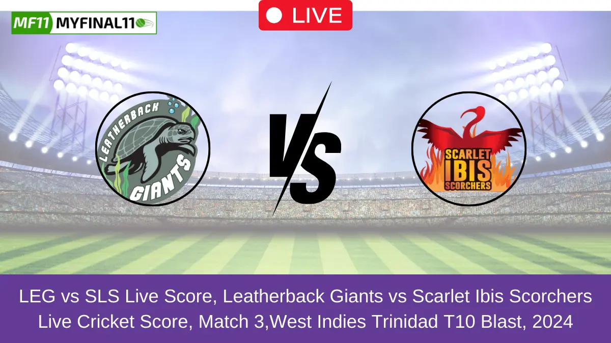 LEG vs SLS Live Score, Leatherback Giants vs Scarlet Ibis Scorchers Live Cricket Score, Match 3,West Indies Trinidad T10 Blast, 2024