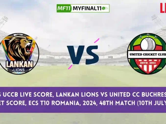 LIO vs UCCB Live Score, Scorecard, Lankan Lions vs United CC Buchrest - Match 48, ECS T10 Romania, 2024