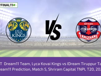 LKK vs ITT Dream11 Team, Lyca Kovai Kings vs IDream Tiruppur Tamizhans Dream11 Prediction, Match 5, Shriram Capital TNPL T20, 2024
