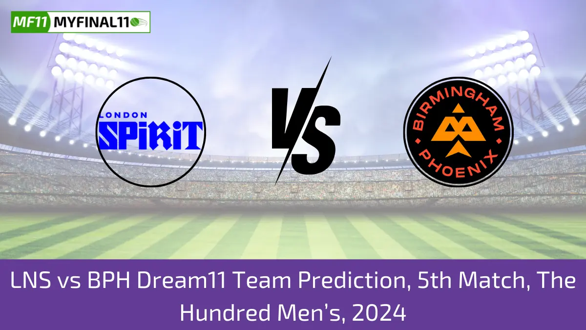 LNS vs BPH Dream11 Team Prediction, 5th Match, The Hundred Men’s, 2024