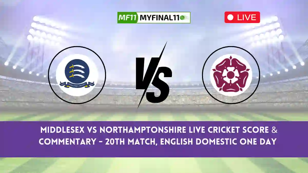 MID vs NOR Live Score, Scorecard, Middlesex vs Northamptonshire - 20th match, English Domestic One Day, 2024