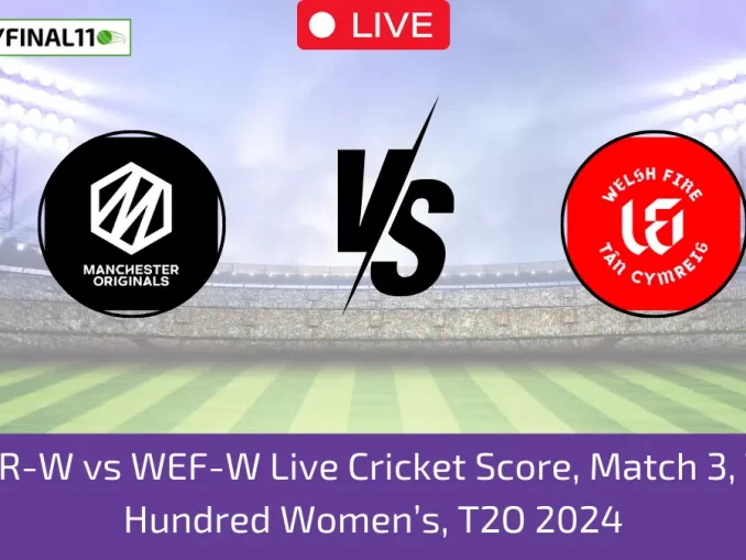 MNR-W vs WEF-W Live Cricket Score, Match 3, The Hundred Women’s, T2O 2024