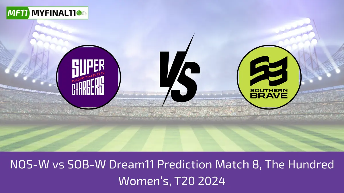 NOS-W vs SOB-W Dream11 Prediction Match 8, The Hundred Women’s, T20 2024