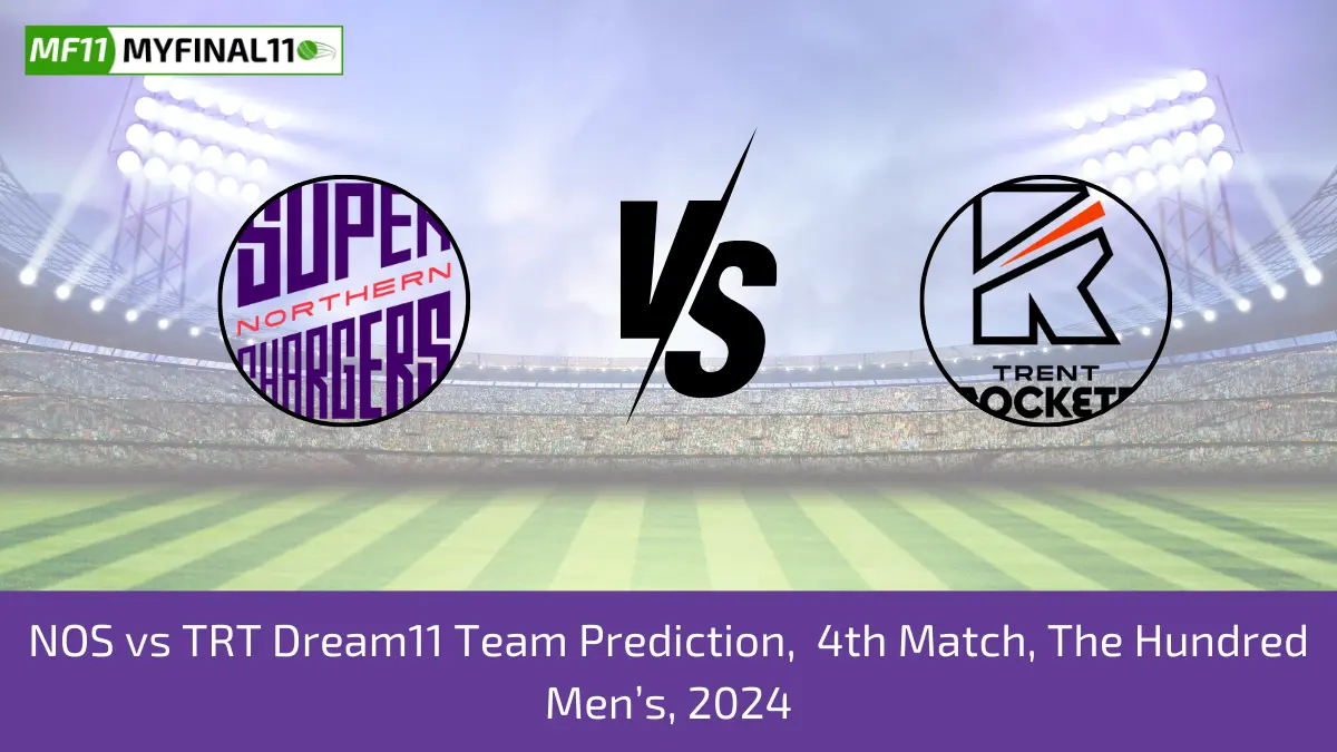 NOS vs TRT Dream11 Team Prediction, 4th Match, The Hundred Men’s, 2024