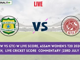 NSC-W vs GTC-W Live Score, Assam Women's T20 2024, 1st Match, New Star Club Women vs Gauhati Town Club Women Live Cricket Score & Commentary [23rd July 2024]