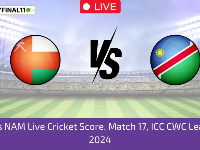 OMN vs NAM Live Cricket Score, Match 17, ICC CWC League 2 , 2024