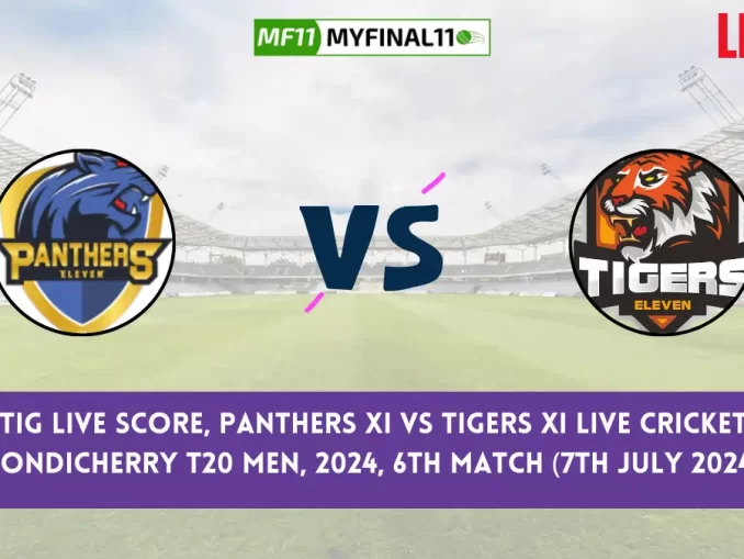 PAN vs TIG Live Score, Scorecard, Pondicherry T20 Men Live 6th Match, Panthers XI vs Tigers XI Live Cricket Score 2024