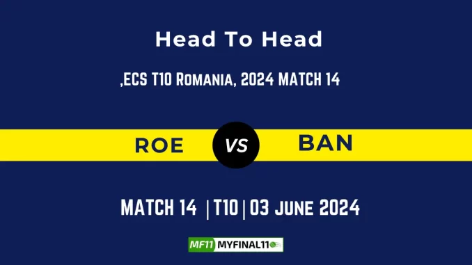 ROE vs BAN Player Battle, Head to Head Team Stats, Team Record