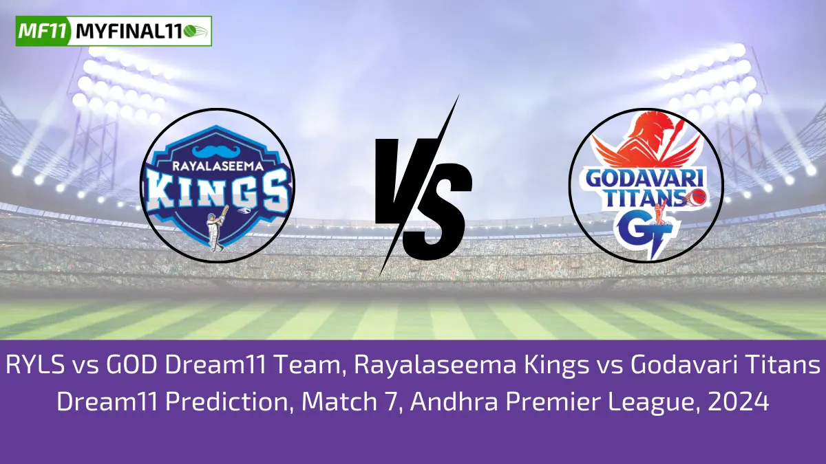 RYLS vs GOD Dream11 Team, Rayalaseema Kings vs Godavari Titans Dream11 Prediction, Match 7, Andhra Premier League, 2024