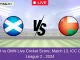 SCO vs OMN Live Cricket Score, Match 13, ICC CWC League 2 , 2024