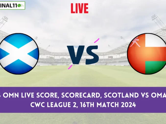 SCO vs OMN Live Score, Scorecard, Scotland vs Oman - ICC CWC League 2, 16th Match 2024