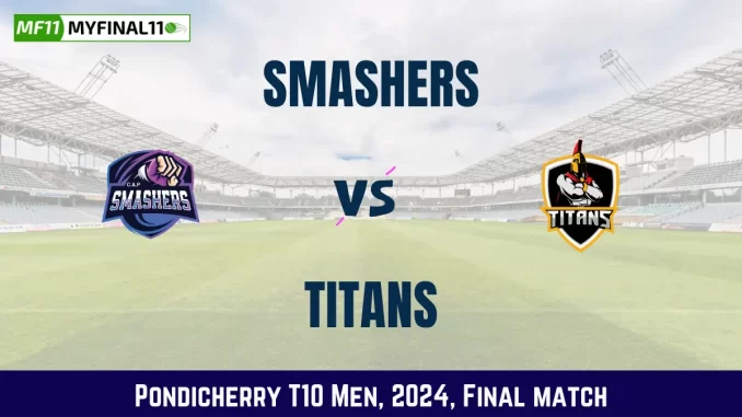 SMA vs TIT Dream11 Prediction Today Match, Pitch Report, and Player Stats, Final Match, Pondicherry T10 Men, 2024