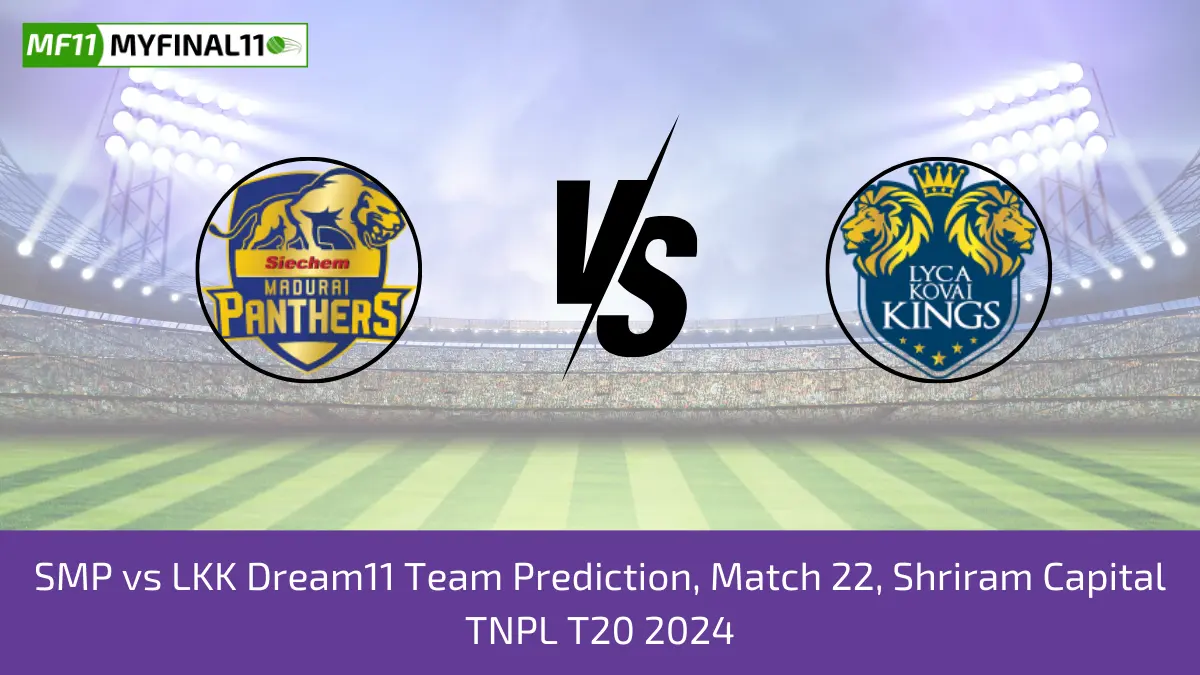 SMP vs LKK Dream11 Team Prediction, Match 22, Shriram Capital TNPL T20 2024