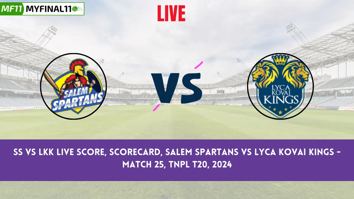 SS vs LKK Live Score: Scorecard, Ball by Ball Commentary - Match 25 TNPL T20 2024