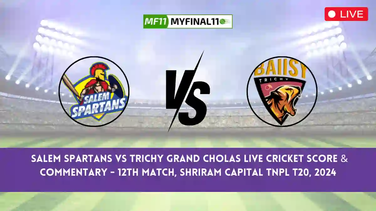 SS vs TGC Live Score, Scorecard, Salem Spartans vs Trichy Grand Cholas - Match 12, TNPL T20, 2024