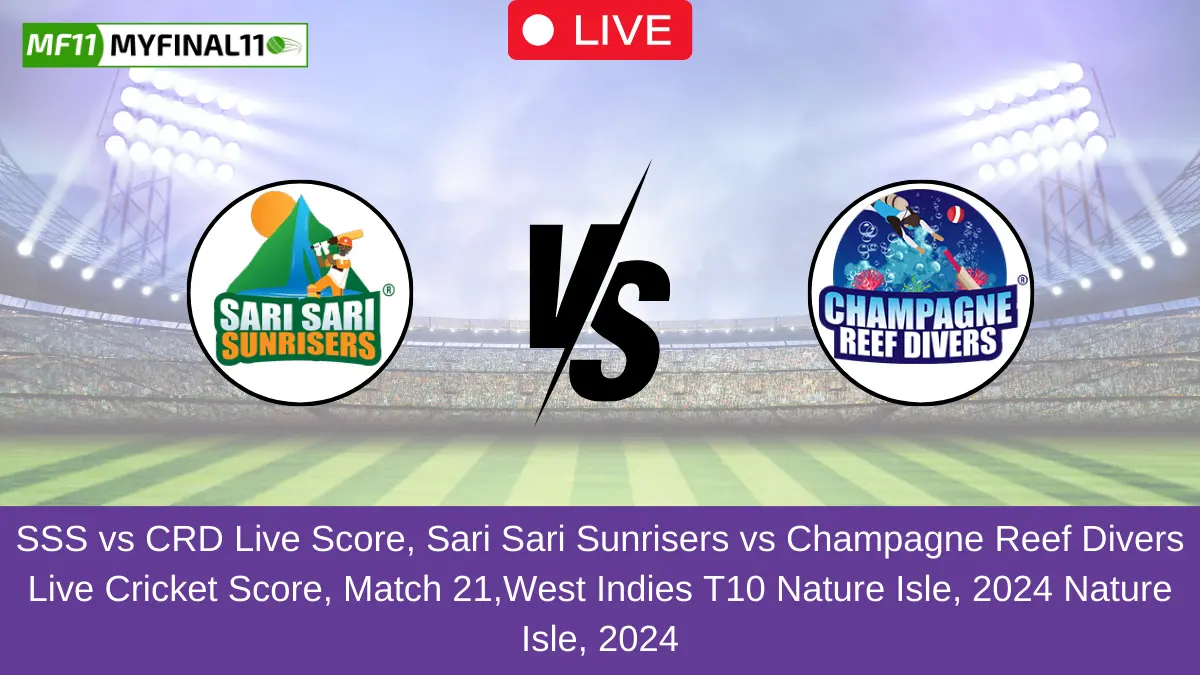 SSS vs CRD Live Score, Sari Sari Sunrisers vs Champagne Reef Divers Live Cricket Score, Match 21,West Indies T10 Nature Isle, 2024 Nature Isle, 2024