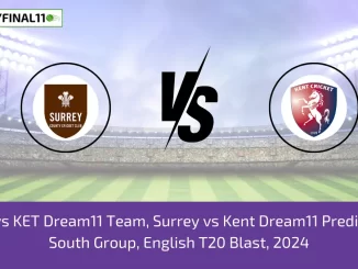 SUR vs KET Dream11 Team, Surrey vs Kent Dream11 Prediction, South Group, English T20 Blast, 2024