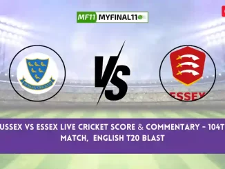 SUS vs ESS Live Score, Scorecard, Sussex vs Essex - Match 104, English T20 Blast, 2024