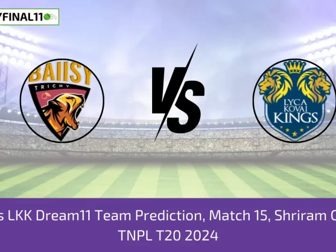 TGC vs LKK Dream11 Team Prediction, Match 15, Shriram Capital TNPL T20 2024 (1)