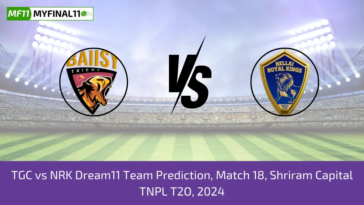 TGC vs NRK Dream11 Team Prediction, Match 18, Shriram Capital TNPL T2O, 2024