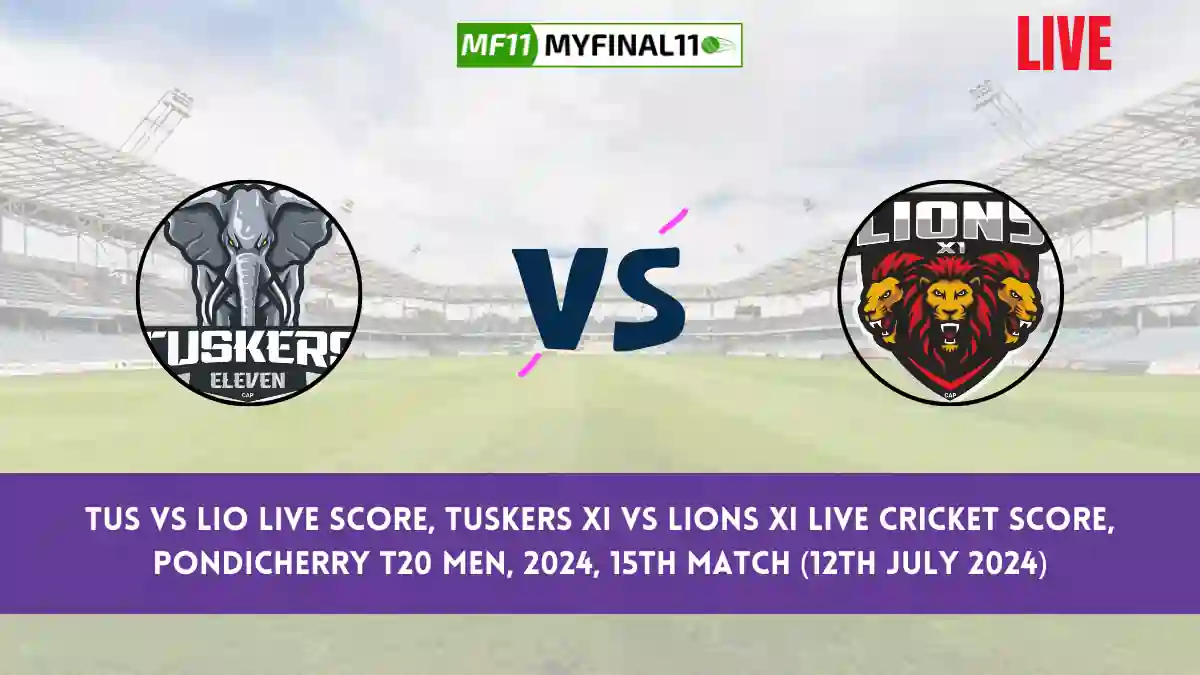 TUS vs LIO Live Score, Scorecard, Tuskers XI vs Lions XI - Match 15, Pondicherry T20 Men, 2024