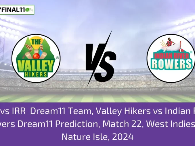 TVH vs IRR Dream11 Team, Valley Hikers vs Indian River Rowers Dream11 Prediction, Match 22, West Indies T10 Nature Isle, 2024