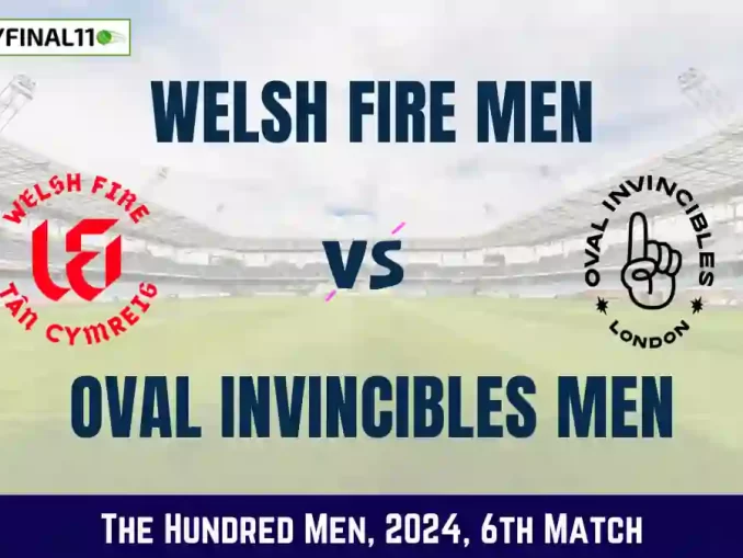 The Hundred Men 2024 - WEF vs OVI Dream11 Prediction, Player Stats, Player Battle & Expert Fantasy Guide By MyFinal11