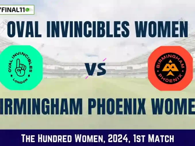The Hundred Women 2024 OVI-W vs BPH-W Dream11 Expert Prediction, Player Stats, Player Battle & Expert Fantasy Guide By MyFinal11