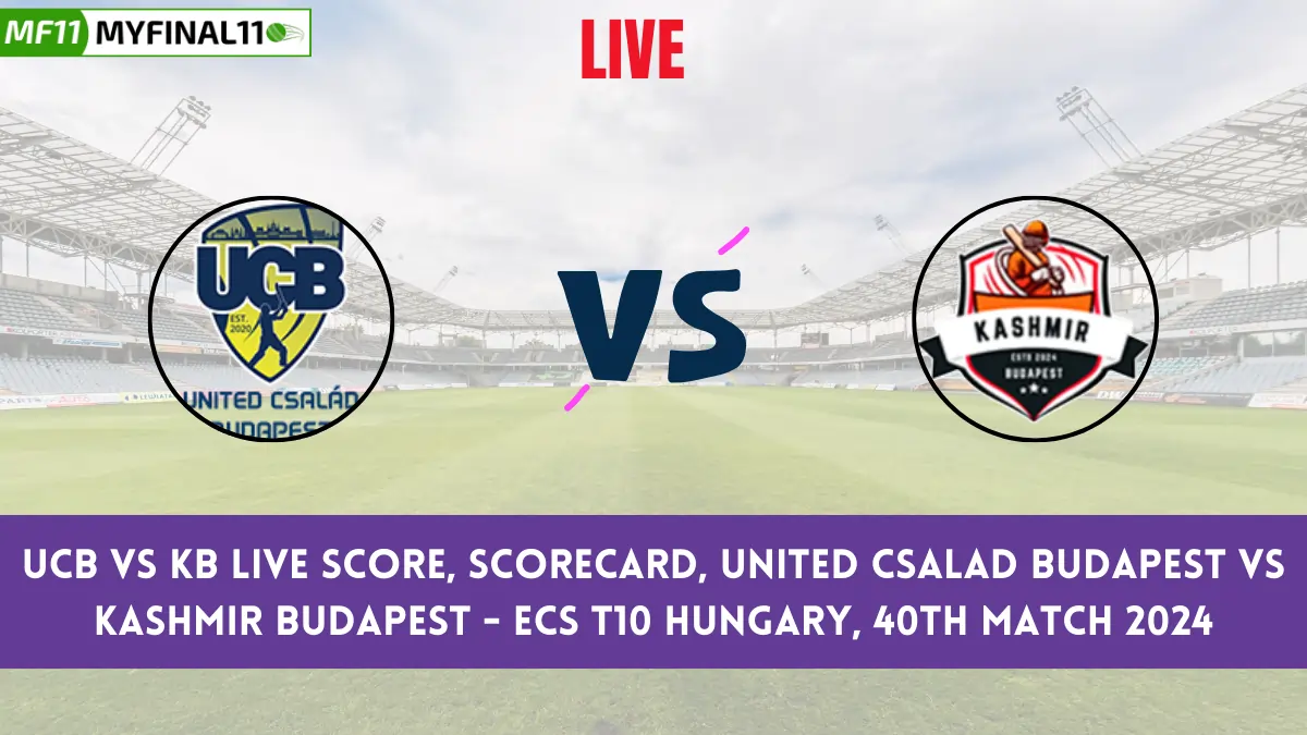 UCB vs KB Live Score, Scorecard, United Csalad Budapest vs Kashmir Budapest - ECS T10 Hungary, 40th Match 2024