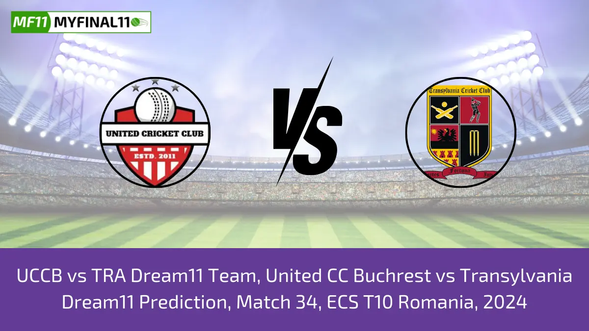 UCCB vs TRA Dream11 Team, United CC Buchrest vs Transylvania Dream11 Prediction, Match 34, ECS T10 Romania, 2024