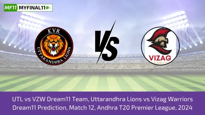 UTL vs VZW Dream11 Team, Uttarandhra Lions vs Vizag Warriors Dream11 Prediction, Match 12, Andhra T20 Premier League, 2024 UTL vs VZW Dream11 Team, Uttarandhra Lions vs Vizag Warriors Dream11 Prediction, Match 12, Andhra T20 Premier League, 2024