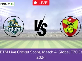 VK vs BTM Live Cricket Score, Match 4, Global T20 Canada, 2024