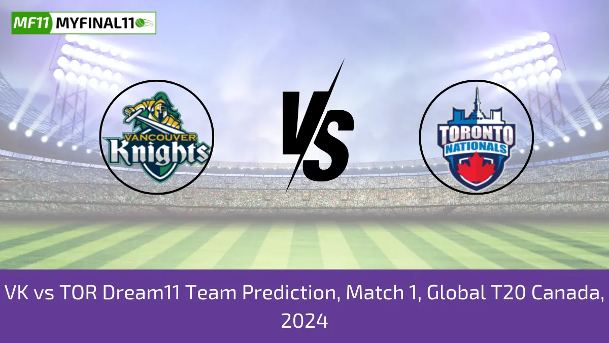 VK vs TOR Dream11 Team Prediction, Match 1, Global T20 Canada, 2024