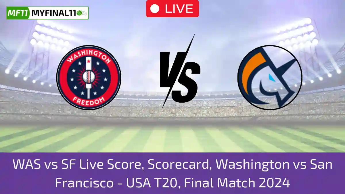 WAS vs SF Live Score, Scorecard, Washington vs San Francisco - USA T20, Final Match 2024