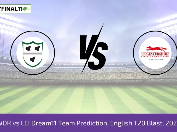 WOR vs LEI Dream11 Team Prediction, English T20 Blast, 2024