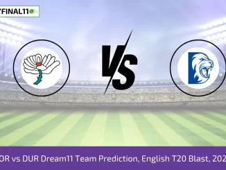 YOR vs DUR Dream11 Team Prediction, English T20 Blast, 2024