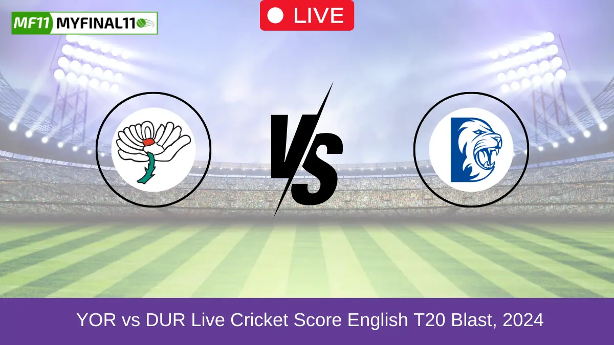 YOR vs DUR Live Cricket Score English T20 Blast, 2024 (1)