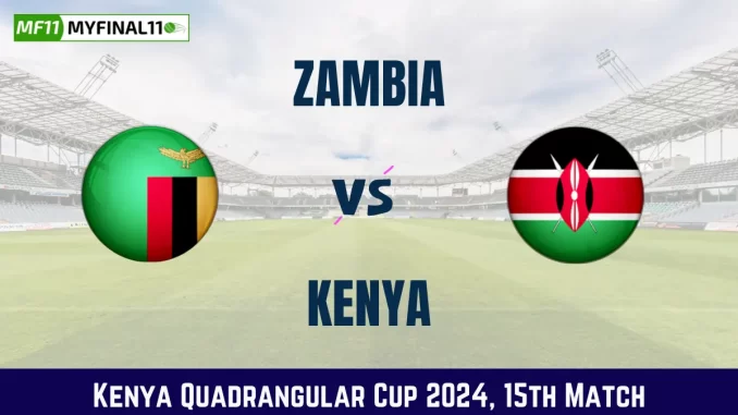 ZAM vs KEN Dream11 Prediction Today 15th Match, Pitch Report, and Player Stats, Kenya Quadrangular Cup T20, 2024