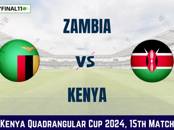 ZAM vs KEN Dream11 Prediction Today 15th Match, Pitch Report, and Player Stats, Kenya Quadrangular Cup T20, 2024