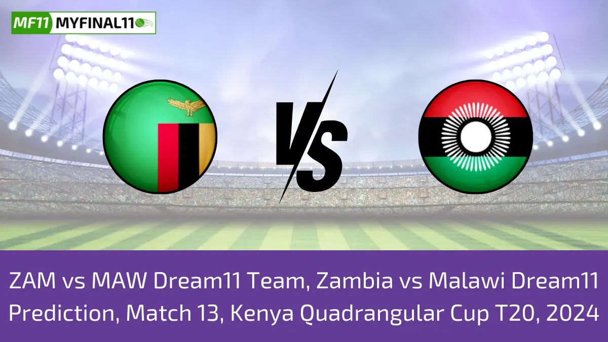 ZAM vs MAW Dream11 Team, Zambia vs Malawi Dream11 Prediction, Match 13, Kenya Quadrangular Cup T20, 2024