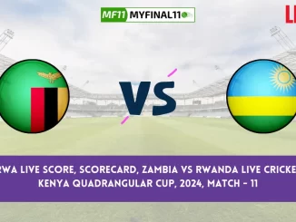 ZAM vs RWA Live Score, Scorecard, Zambia vs Rwanda Live Cricket Score, Kenya Quadrangular Cup, 2024, Match - 11