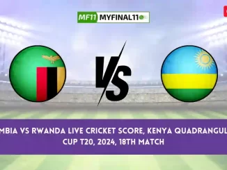 ZAM vs RWA Live Score, Scorecard, Zambia vs Rwanda - Match 18, Kenya Quadrangular Cup T20, 2024