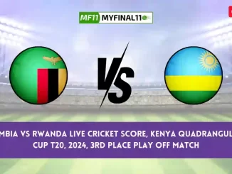 ZAM vs RWA Live Score, Scorecard, Zambia vs Rwanda - Match 3rd Place Play Off, Kenya Quadrangular Cup T20, 2024